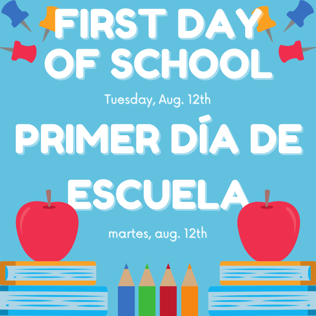 First Day of School, Tuesday, August 12th. Primer dia de escuela, martes, augosto 12