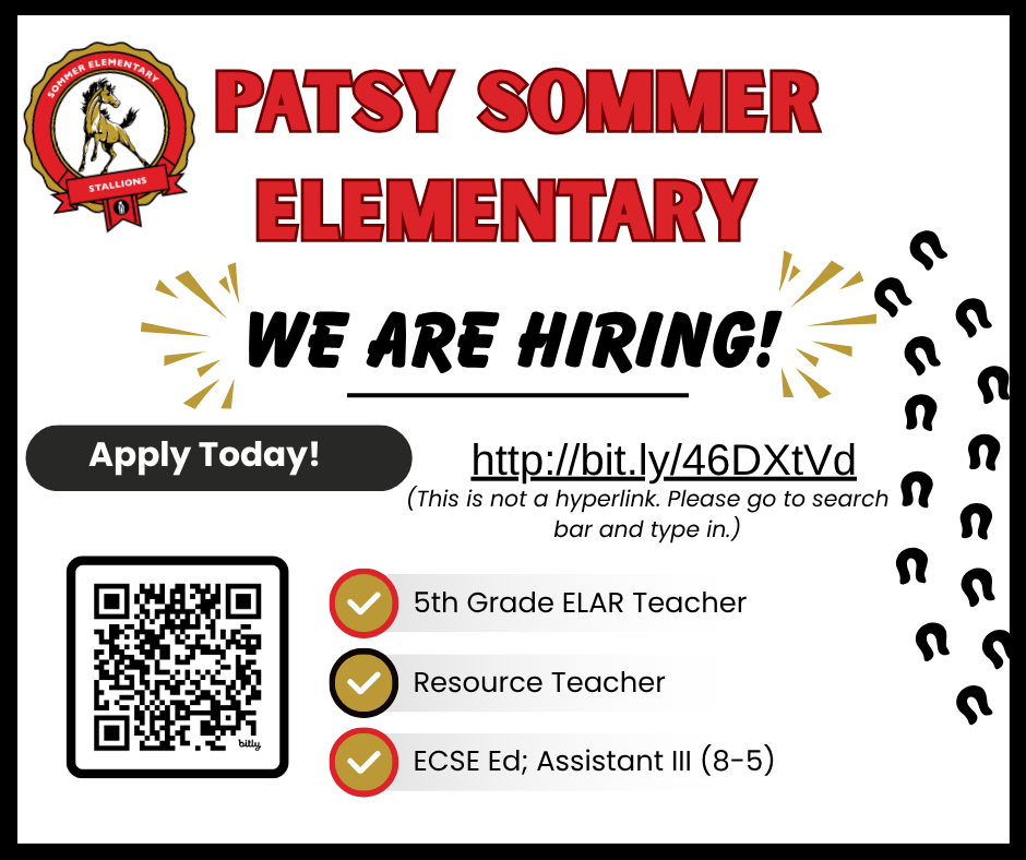 Patsy Sommer Elementary is hiring a 5th grade  ELAR teacher, a resource teacher, and an ECSE Ed Assistant.  Apply today!