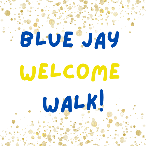 Text saying Blue Jay Welcome Walk with Gold confetti borders