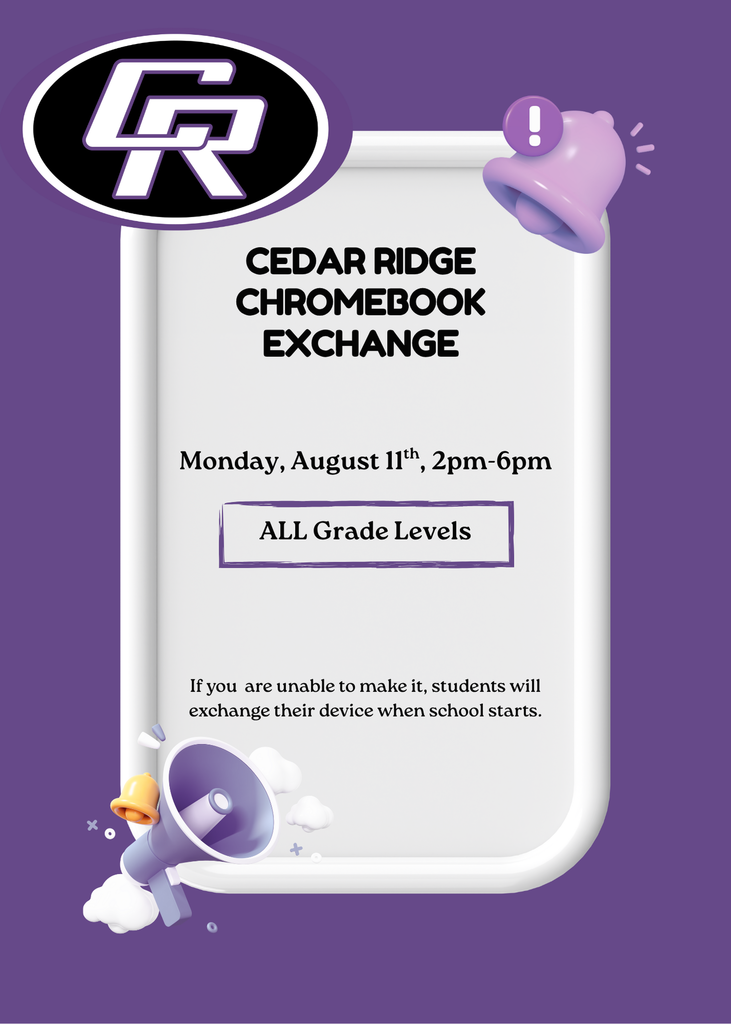 Cedar Ridge Chromebook Exchange . Monday August 11th from 2 pm - 6pm for all students returning to RRISD and Cedar Ridge. If you are unable to make it students will exchange their device when school starts.. 