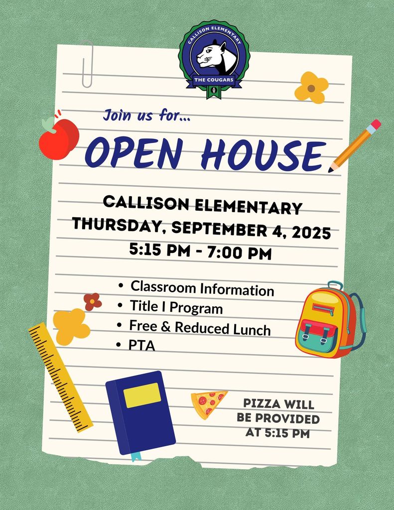 Join us for open house at Callison Elementary, Thursday 4th of September from 5:15-7pm. Acompanenos al evento open house a Callison Elementary jueves, 4 de septiembre, 5:15-7 pm.