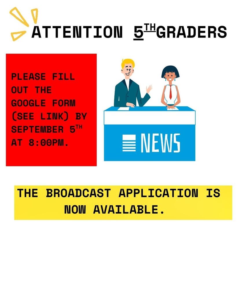 Attention 5th graders!  Please fill out the Google Form (see link) by September 5th at 8:00pm.  The broadcast application is now available. 