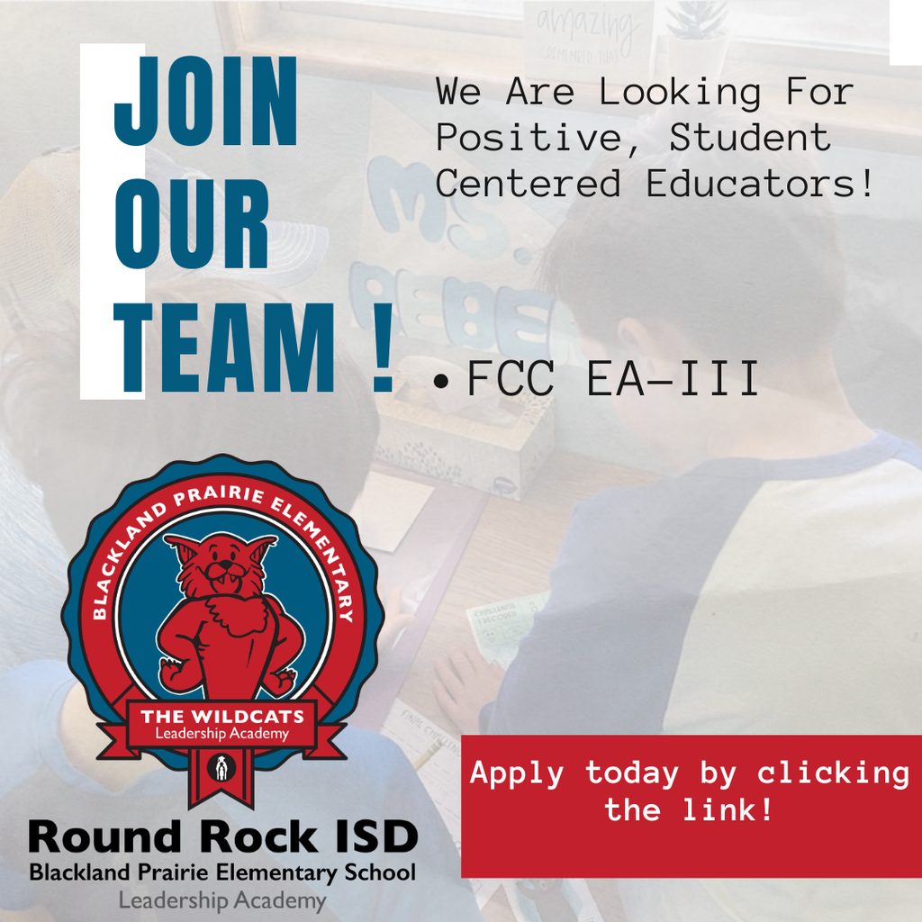 A graphic advertising a job opening at Blackland Prairie Elementary. Text reads: Join Our Team! We are looking for positive, student centered educators! FCC EA-III. The Blackland Prairie Elementary Wildcats logo is in the bottom left corner. The bottom right corner has text that reads: Apply today by clicking the link!