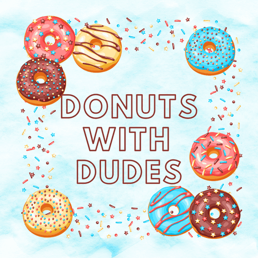 A graphic advertising the "Donuts with Dudes" event. Colorful donuts with frosting and sprinkles create a border on a light blue background. The text in the center reads: Donuts with Dudes.