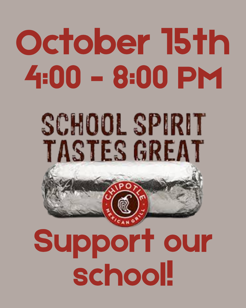 October 15th 4:00-8:00pm school spirit tastes great at Chipotle; support our school!