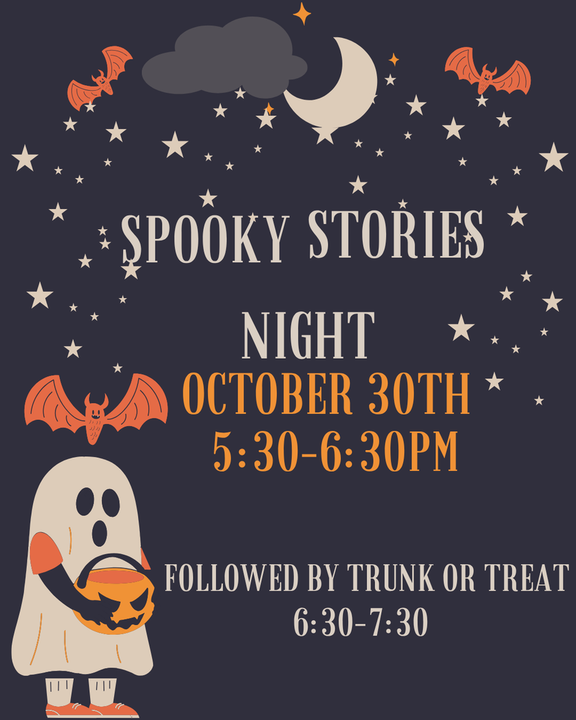 Spooky Stories Night; October 30th 5:30-6:30 PM Followed by trunk or treat 6:30-7:30