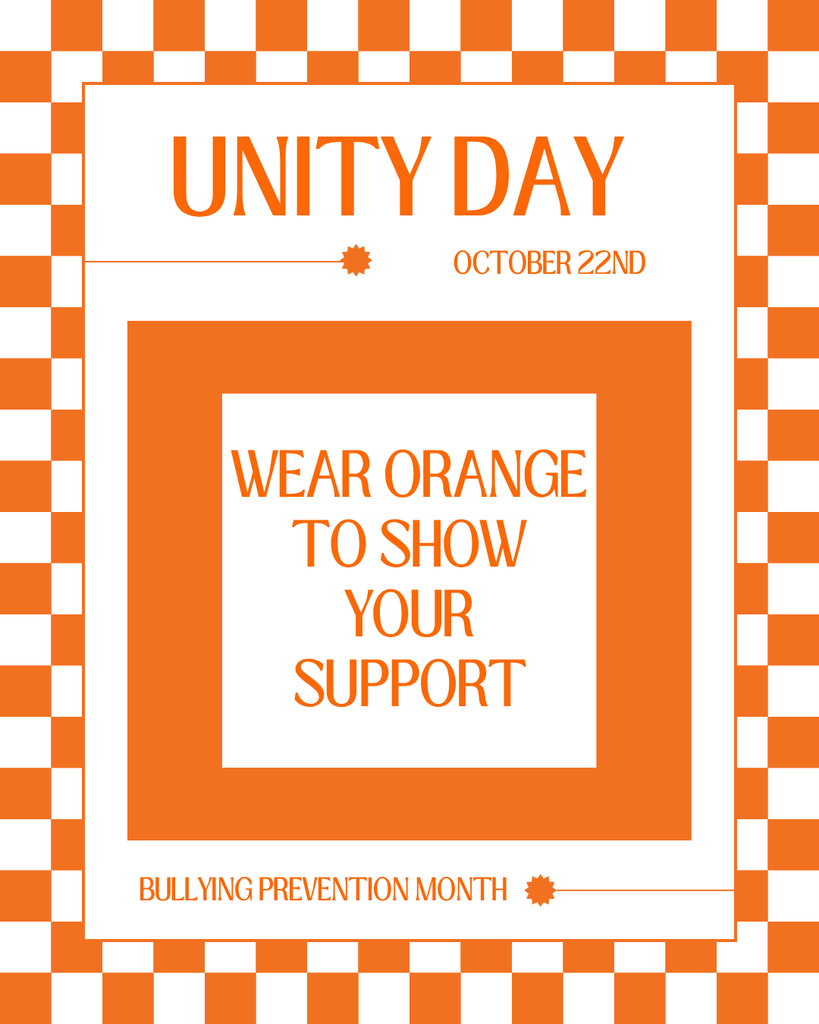 Unity Day October 22nd, Wear orange to show your support Bullying Prevention Month
