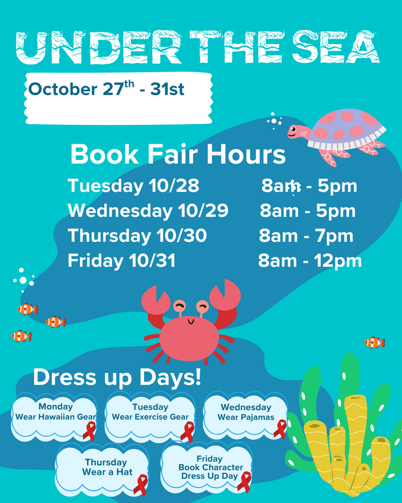 Under the Sea Book Fair October 27-31 Hours 8:00-5pm Tuesday and Wednesday; Thursday 8-7pm and Friday 8-12pm