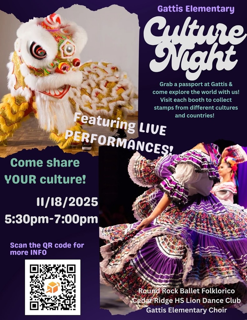 Gattis Elementary Culture night. Grab a passport at Gattis and come explore the world with us! Visit each booth to collect stamps from different cultures and countries. Featuring Live performances! November 18, 2025, 5:30 pm - 7:00 pm