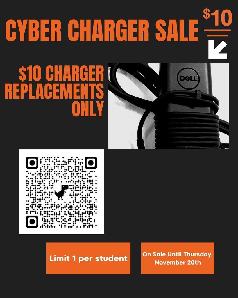 Cyber Charger Sale $10 Charger Replacements Only Limit 1 per student On Sale Until Thursday, November 20th
