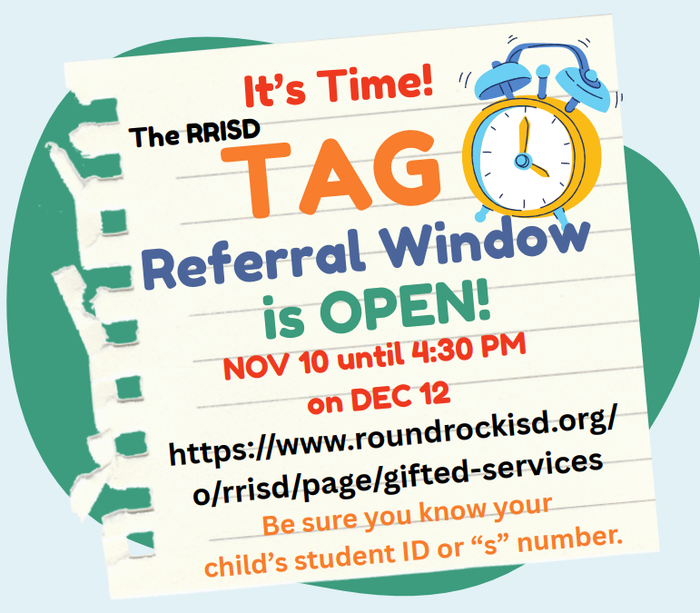An informative graphic announcing that the RRISD TAG Referral Window is open from November 10th to December 12th at 4:30 PM. The text "It's Time!" and "TAG Referral Window is OPEN!" are prominent, with an alarm clock graphic. The Round Rock ISD website for gifted services and a note about student ID numbers are included.
