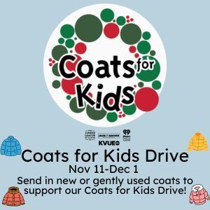 Coats for Kids Drive Nov 11-Dec 1  Send in new or gently used coats to support our Coats for Kids Drive!