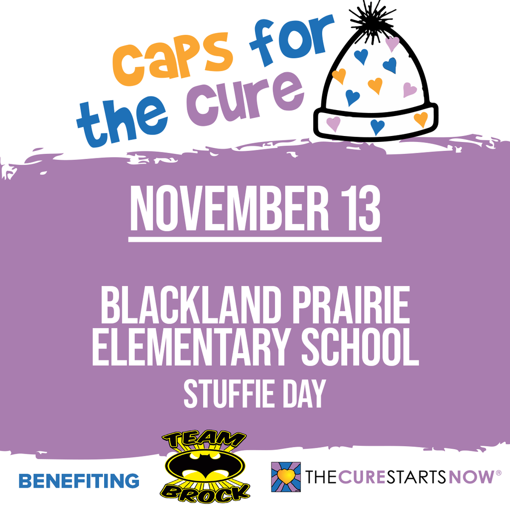 A graphic for 'Caps for the Cure' on November 13 at Blackland Prairie Elementary School. It is also Stuffie Day. The graphic features a white winter hat with blue and orange hearts. Logos for 'Benefiting Team Brock' and 'The Cure Starts Now' are at the bottom.