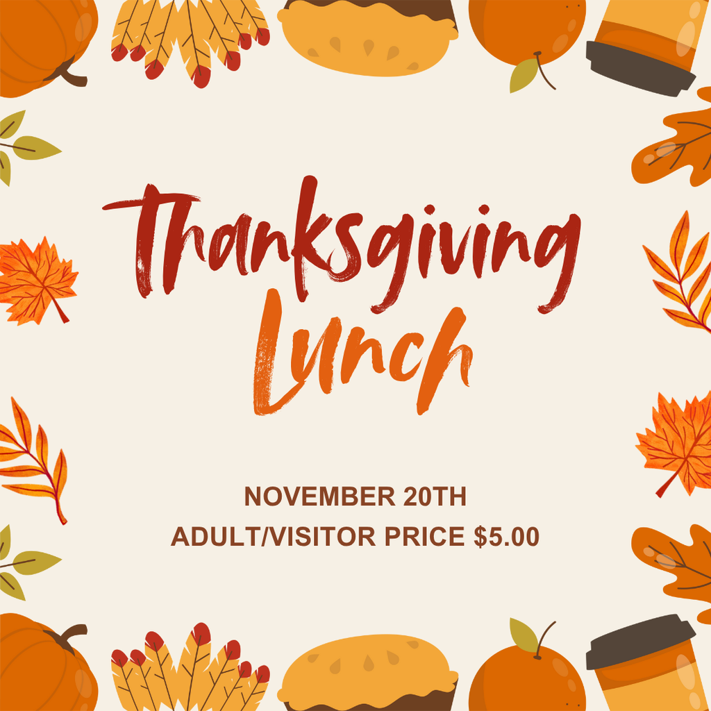 Thanksgiving Lunch - November 20th - Adult/Visitor Price $5.00