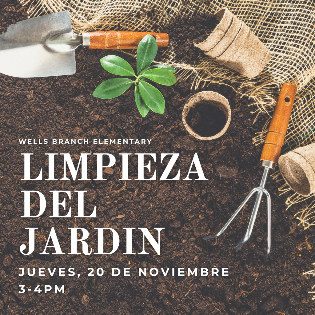 Wells Branch Elementary - Limpieza del jardin - Jueves, 20 de noviembre, 3-4pm