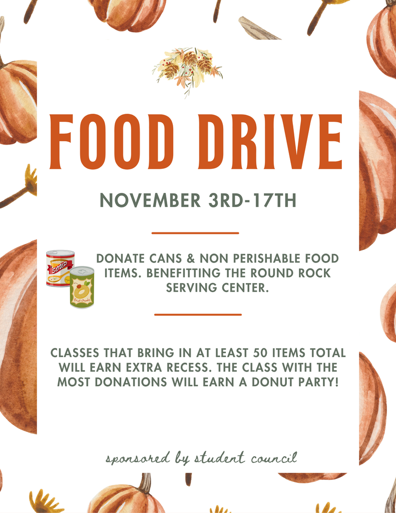 A fall-themed poster promoting a food drive. The background features a watercolor pattern of pumpkins and autumn leaves. The prominent text in orange reads "FOOD DRIVE" followed by "NOVEMBER 3RD-17TH." Below this, there's a section with icons of canned goods and text: "DONATE CANS & NON PERISHABLE FOOD ITEMS. BENEFITTING THE ROUND ROCK SERVING CENTER." Further down, in smaller text, it states: "CLASSES THAT BRING IN AT LEAST 50 ITEMS TOTAL WILL EARN EXTRA RECESS. THE CLASS WITH THE MOST DONATIONS WILL EARN A DONUT PARTY!" At the very bottom, it says "sponsored by student council" in a script font.