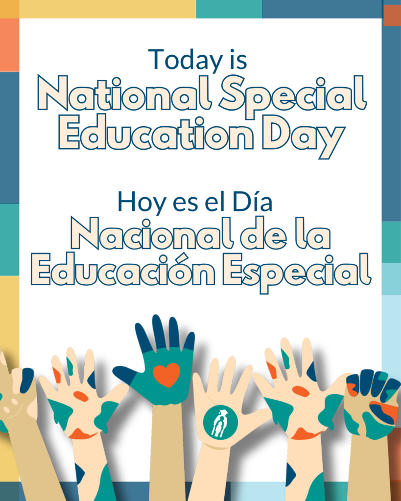 Today is National Special Education Day. Hoy es el Día Nacional de la Educación Especial
