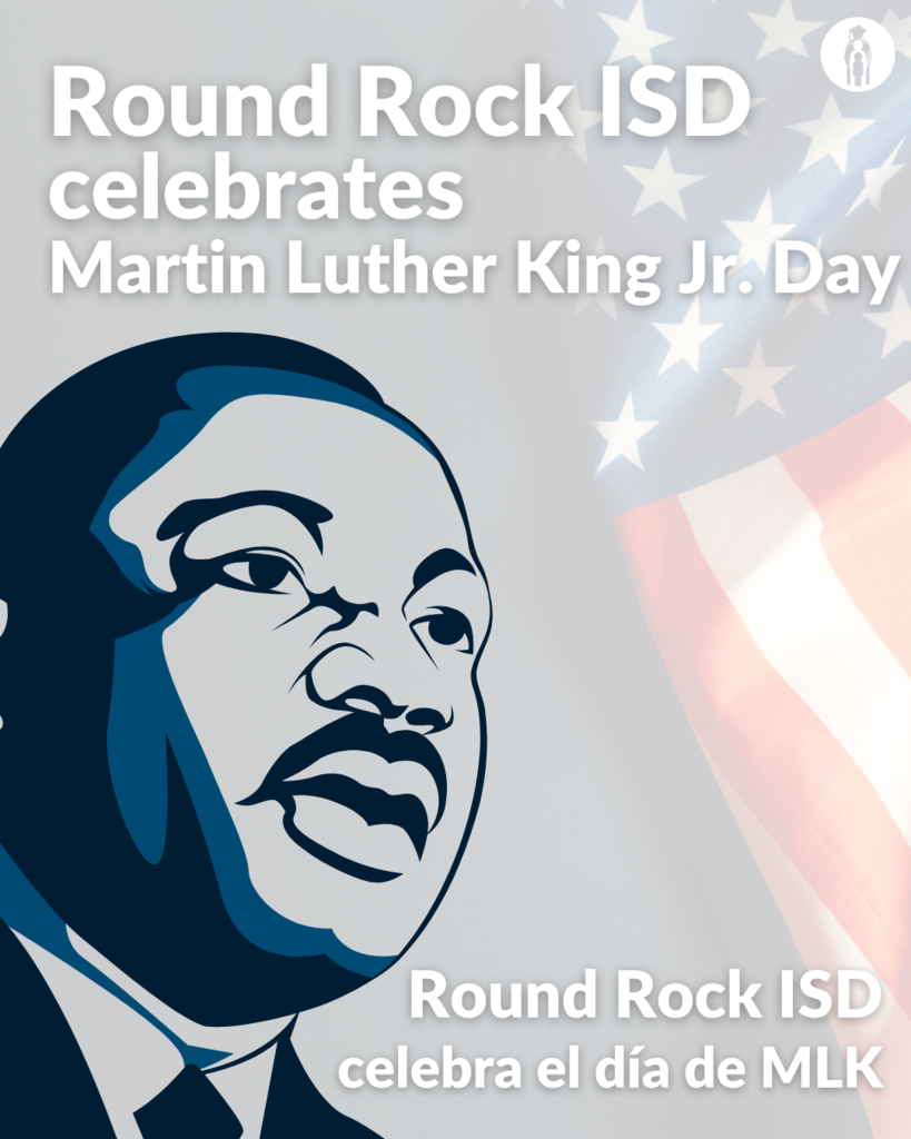 Round Rock ISD celebrates Martin Luther King Jr. Day. Round Rock ISD celebra el día de MLK
