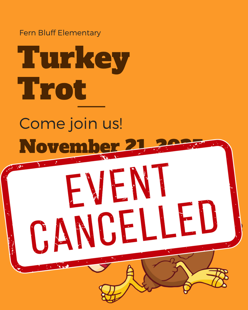 Poster for the Fern Bluff Elementary Turkey Trot, which has been cancelled. The poster is orange with a large red and white "EVENT CANCELLED" stamp over the date "November 21, 2025."