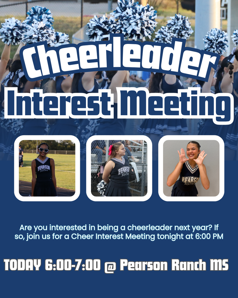 Cheerleaders Interest Meeting. Are you interested in being a cheerleader next year? If so, join us for a Cheer Interest Meeting tonight at 6:00 PM at Pearson Ranch Middle School