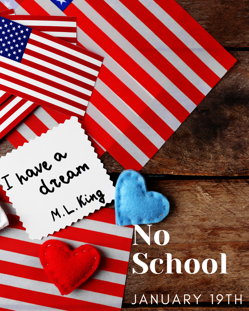 A rustic wooden background featuring several American flags and two felt hearts, one blue and one red. A white note with scalloped edges has the handwritten words "I have a dream, M.L. King." In the bottom right corner, bold white text reads "No School JANUARY 19TH."