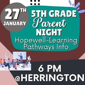 5th Grade Parent Night Hopewell Learning Pathways Info January 27th 6pm at Herrington