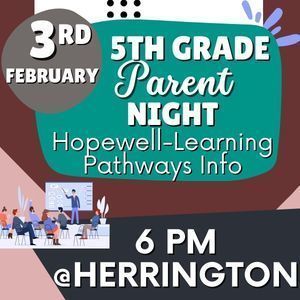 5th Grade Parent Night Hopewell-Learning Pathways Info February 3rd 6pm at Herrington