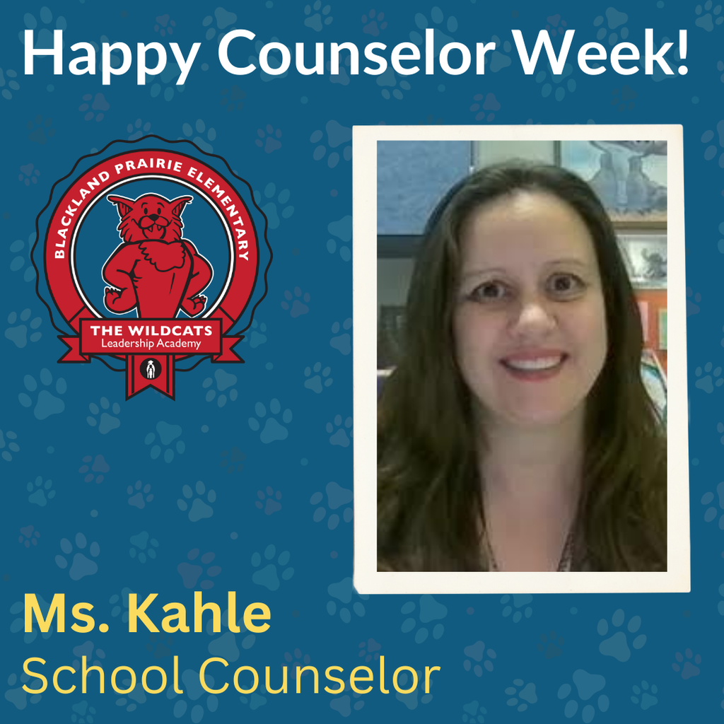 A graphic featuring the Blackland Prairie Elementary Wildcats Leadership Academy logo and a portrait of Ms. Kahle, the School Counselor. The text reads Happy Counselor Week and identifies her as the School Counselor. The background is blue with a subtle paw print pattern.