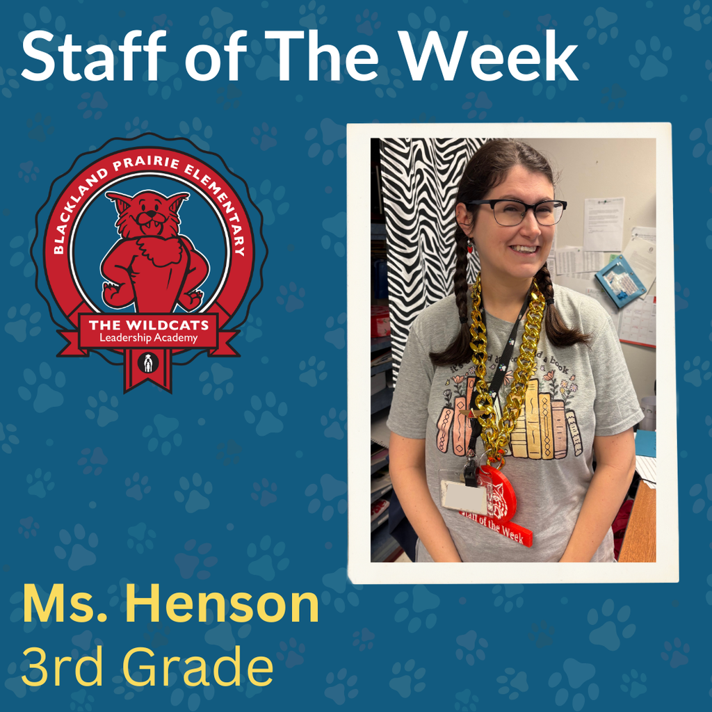 A graphic titled Staff of the Week featuring the Blackland Prairie Elementary Wildcats Leadership Academy logo on a blue background with paw prints. On the right, a photo shows Ms. Henson, a 3rd grade teacher with glasses and braided hair, wearing a gray shirt with a book illustration and a gold celebratory chain.