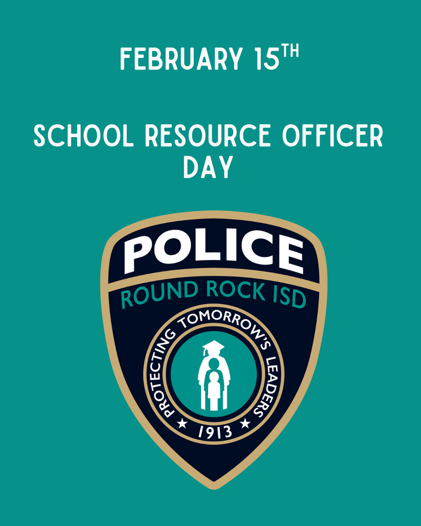 The image has a solid teal background with white text at the top that reads "FEBRUARY 15th" followed by "SCHOOL RESOURCE OFFICER DAY". Centered below the text is a large Round Rock ISD Police patch. The shield-shaped patch is dark blue with a gold border and features the words "POLICE" and "ROUND ROCK ISD". Inside a gold circle at the center of the patch, there is a white silhouette of a graduate standing behind a smaller child, surrounded by the words "PROTECTING TOMORROW'S LEADERS" and the year "1913".