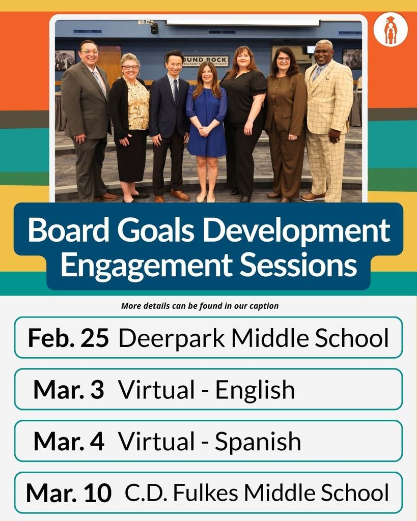 Board Goals Development Engagement Sessions. Wednesday, February 25, 6-7 p.m. at Deerpark Middle School Cafeteria  Tuesday, March 3, noon-1 p.m. (English Virtual Session) Wednesday, March 4, 6-7 p.m. (Spanish Virtual Session)   Tuesday, March 10, 6-7 p.m. at C.D. Fulkes Middle School Cafeteria