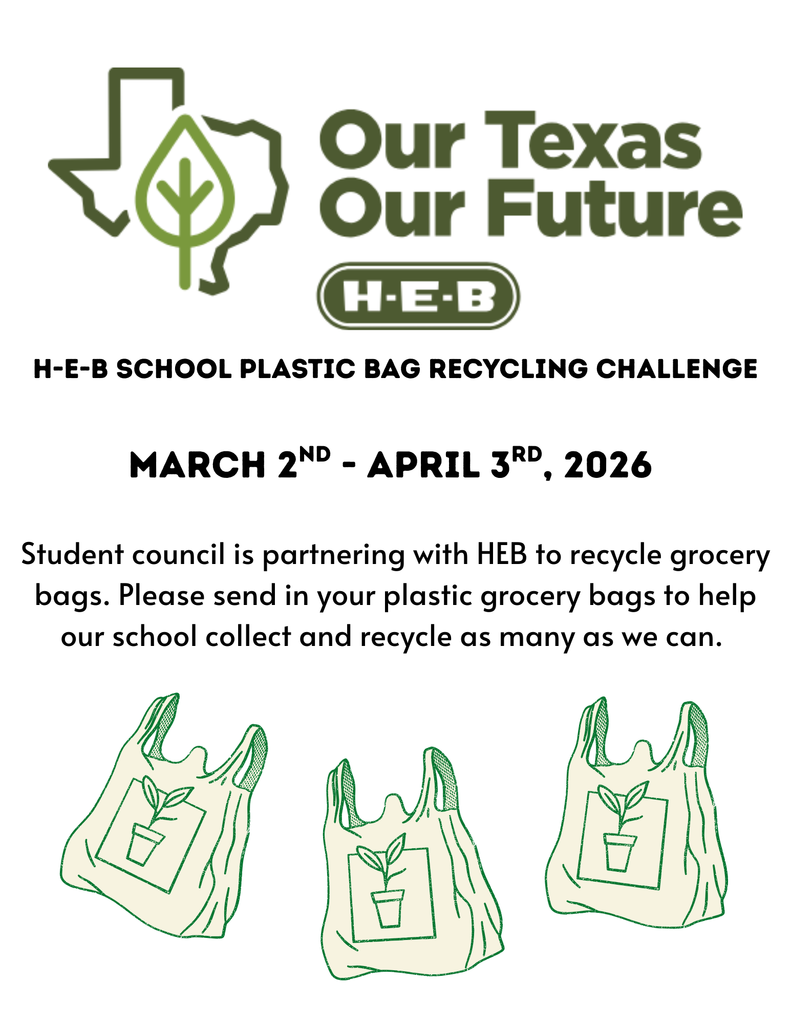 An infographic for the H-E-B School Plastic Bag Recycling Challenge. The top of the image features the "Our Texas Our Future" logo, which includes an outline of Texas with a leaf inside, and the H-E-B logo.  The main text details:  Event Name: H-E-B School Plastic Bag Recycling Challenge.  Dates: March 2nd – April 3rd, 2026.  Description: The student council is partnering with HEB to recycle grocery bags. It asks families to send in plastic grocery bags to help the school collect and recycle as many as possible.  The bottom of the image features three hand-drawn style illustrations of plastic bags, each with a small potted plant icon on the front.