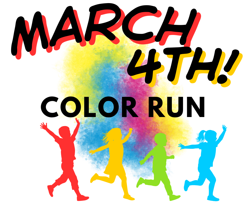 March 4th Color Run.  This is a flyer with kids running and each child is a different color. 
