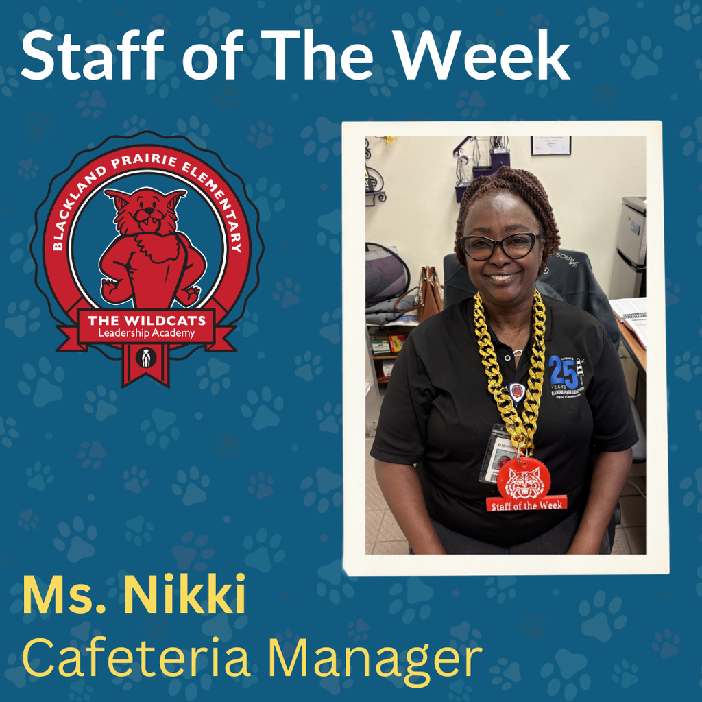 A graphic titled Staff of the Week featuring Ms. Nikki, the Cafeteria Manager at Blackland Prairie Elementary. She is smiling and wearing a black polo shirt with a large gold chain and a red Wildcat medal that says Staff of the Week. The background is blue with the school mascot logo and paw prints.