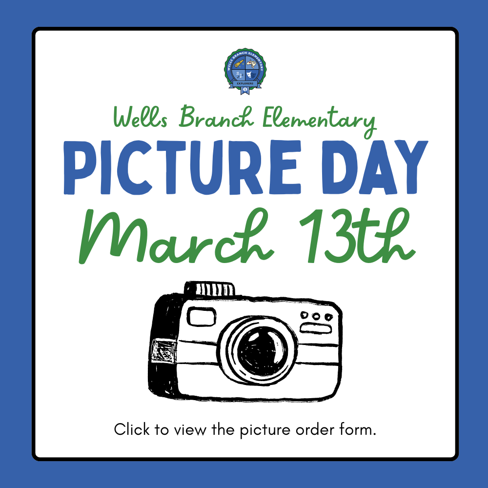 Wells Branch Elementary Picture Day - March 13th - Click to view the picture order form.