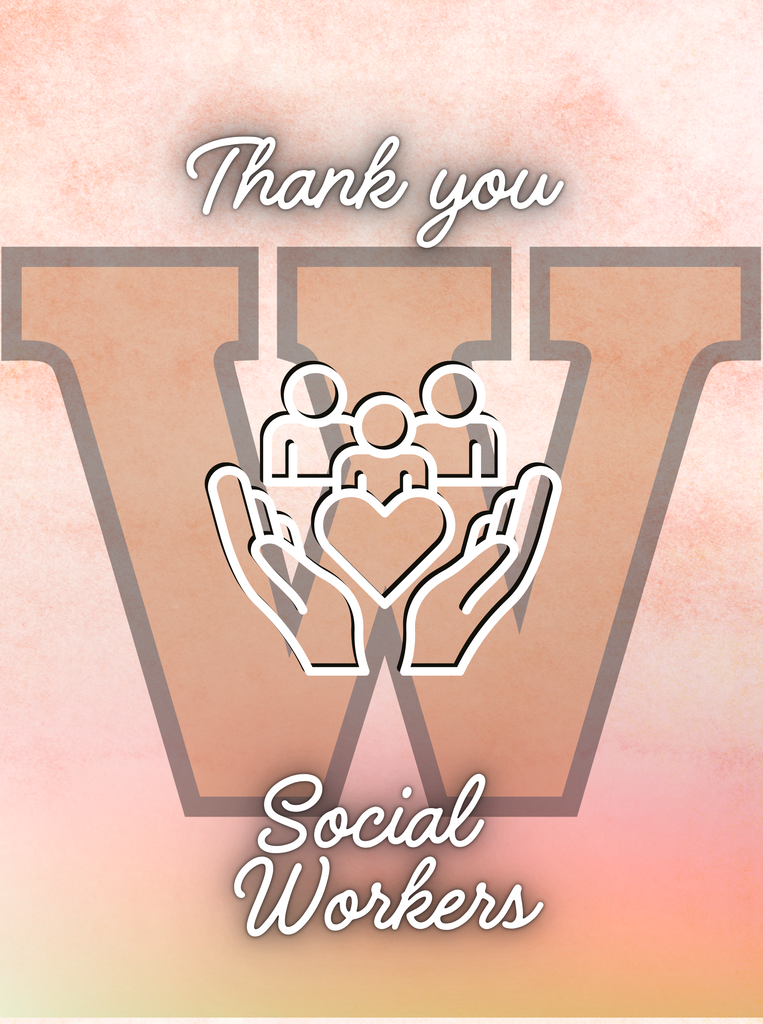 Image of hands holding a family with a heart superimposed over a large W. Message is Thank you Social Workers