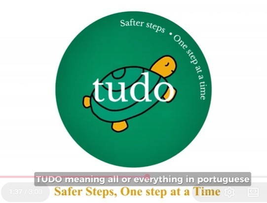 tudo, safter steps, One step at a time. TUDO meaning all or everything in portuguese Safer Steps, One step at a Time
