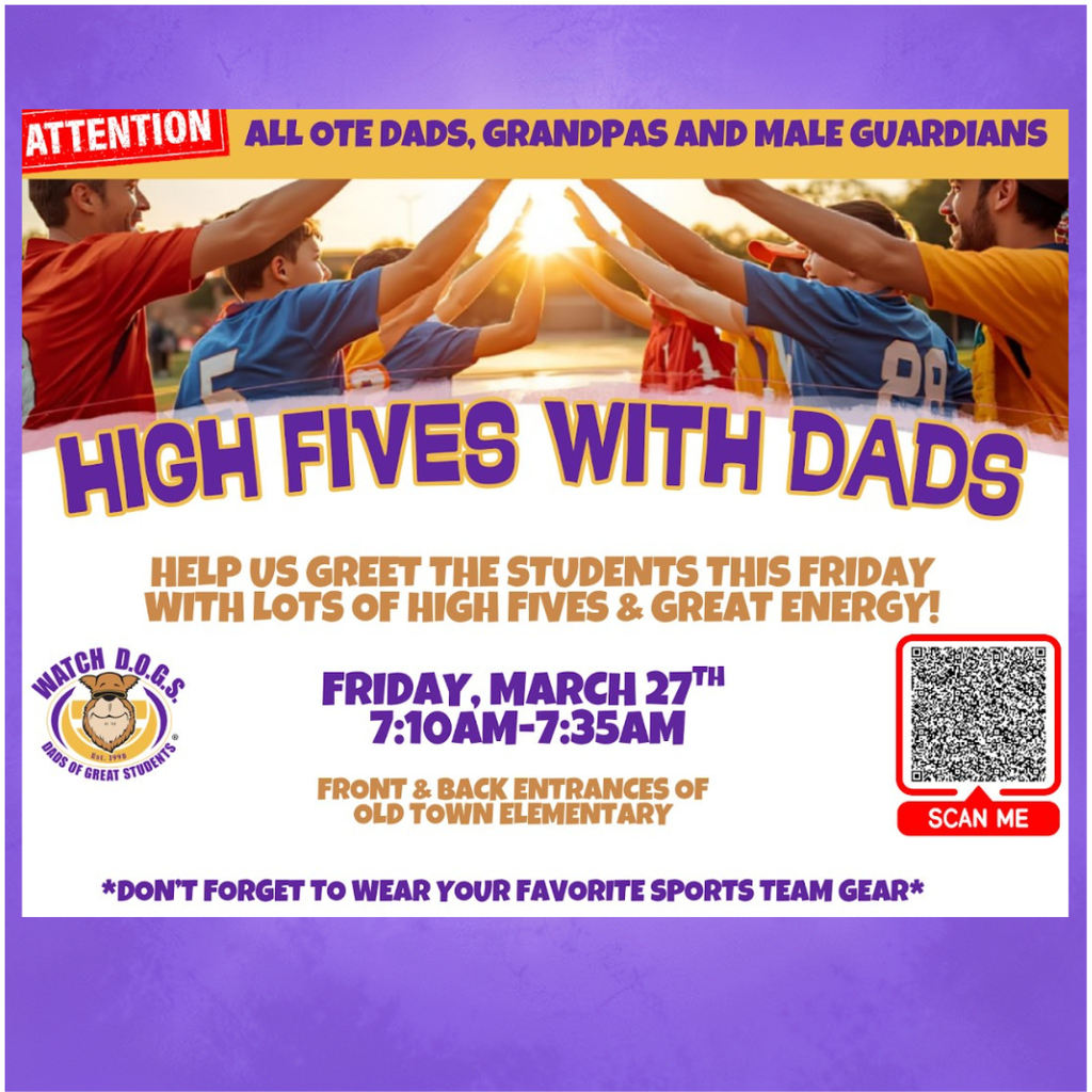 High Fives With Dads - English version - Friday, March 27th 7:10 am - 7:30 am Front and Back of Old Town Elementary