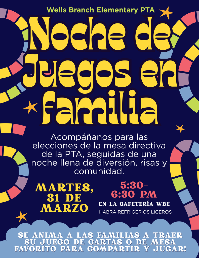 Noche de Juegos en Familia Acompáñanos para las elecciones de la mesa directiva de la PTA, seguidas de una noche llena de diversión, risas y comunidad. MARTES, 31 DE MARZO 5:30 - 6:30 PM EN LA CAFETERÍA WBE HABRÁ REFRIGERIOS LIGEROS SE ANIMA A LAS FAMILIAS A TRAER SU JUEGO DE CARTAS O DE MESA FAVORITO PARA COMPARTIR Y JUGAR!