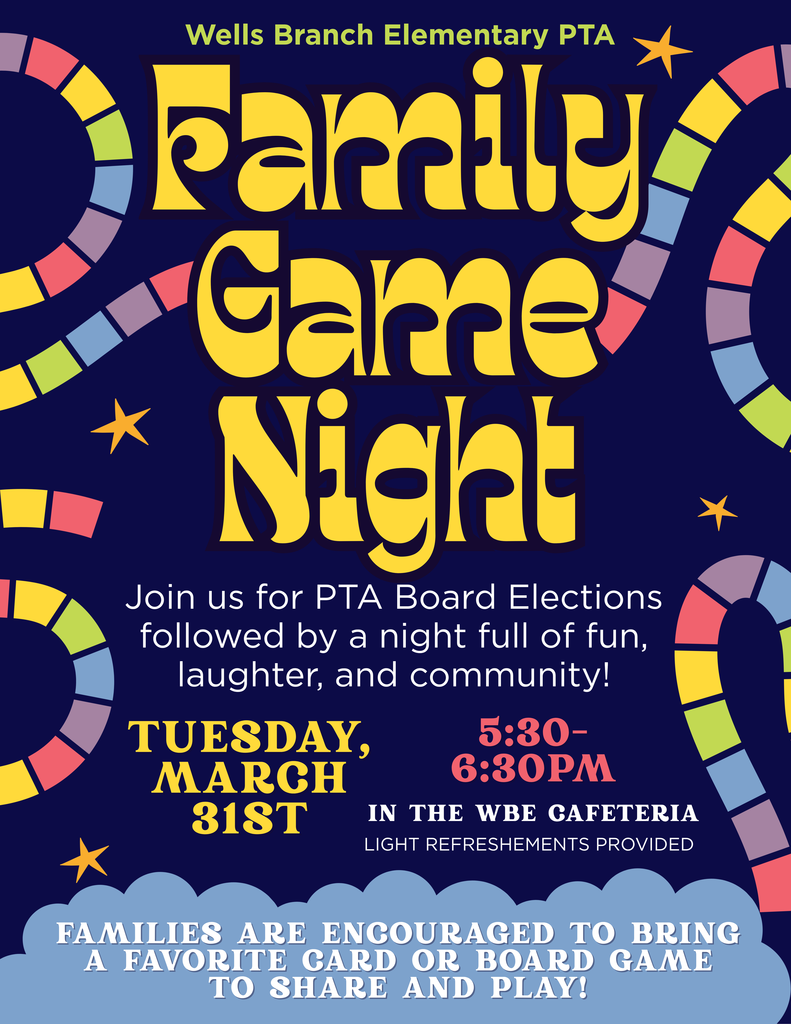 Family Game Night - Join us for PTA Board Elections followed by a night full of fun, laughter, and community! Tuesday, March 31st 5:30-6:30pm in the WBE Cafeteria. Light refreshments provided. Families are encouraged to bring a favorite card or board cam to share and play.