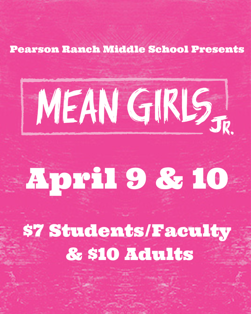 Pearson Ranch Middle School Presents Mean Girls Jr. April 9 and 10 $7 Students/Faculty and $10 Adults