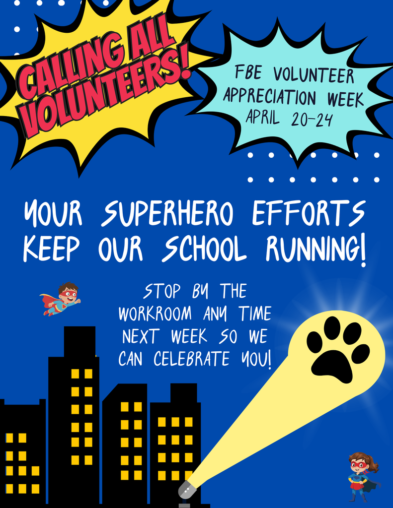 The flyer includes a yellow action burst at the top left that says "CALLING ALL VOLUNTEERS!" and a teal burst at the top right that says "FBE VOLUNTEER APPRECIATION WEEK APRIL 20-24." In the center, white handwritten-style text reads, "YOUR SUPERHERO EFFORTS KEEP OUR SCHOOL RUNNING!" and "STOP BY THE WORKROOM ANY TIME NEXT WEEK SO WE CAN CELEBRATE YOU!" Small cartoon superheroes—a boy flying and a girl standing—are positioned around a black cityscape.