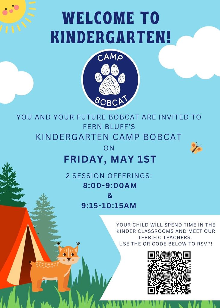 A colorful flyer titled "WELCOME TO KINDERGARTEN!" for Fern Bluff’s Kindergarten Camp Bobcat on Friday, May 1st. The design features an outdoor camping theme with a blue sky, sun, clouds, pine trees, and an orange tent. A cute illustrated bobcat stands in the grass at the bottom. The flyer lists two session offerings: 8:00-9:00 AM and 9:15-10:15 AM. A QR code is included in the bottom right corner with text that says, "Your child will spend time in the Kinder classrooms and meet our terrific teachers. Use the QR code below to RSVP!"