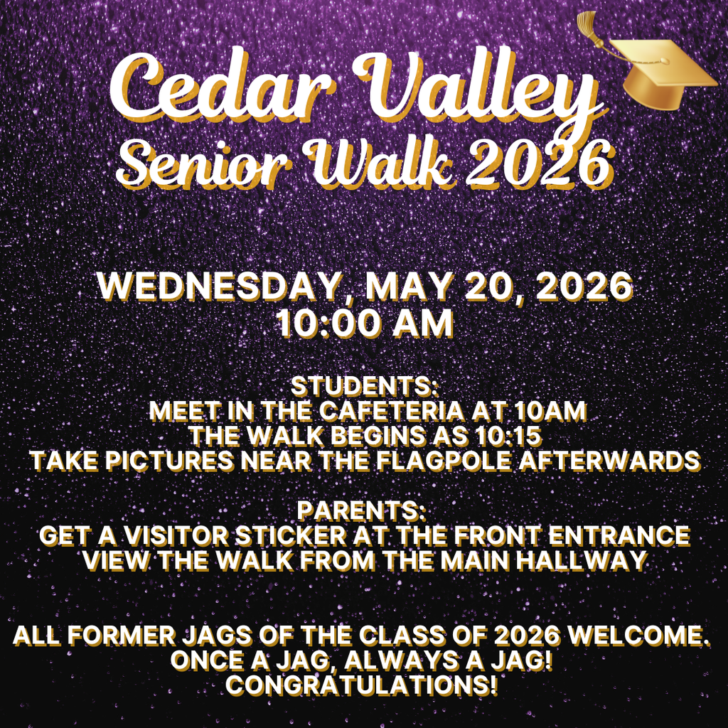 Cedar Valley Senior Walk - May 20, 10am - Students meet in the cafeteria at 10am, walk begins at 10:15. 