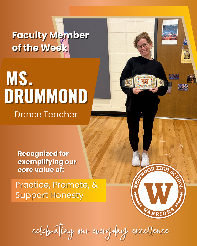 Faculty member of the week Jenna Drummond, dance teacher, recognized for exemplifying our core value of practice promote and support honesty. celebrating our everyday excellence; westwood logo and photo pf Jenna Drummond holding teacher of the week belt.