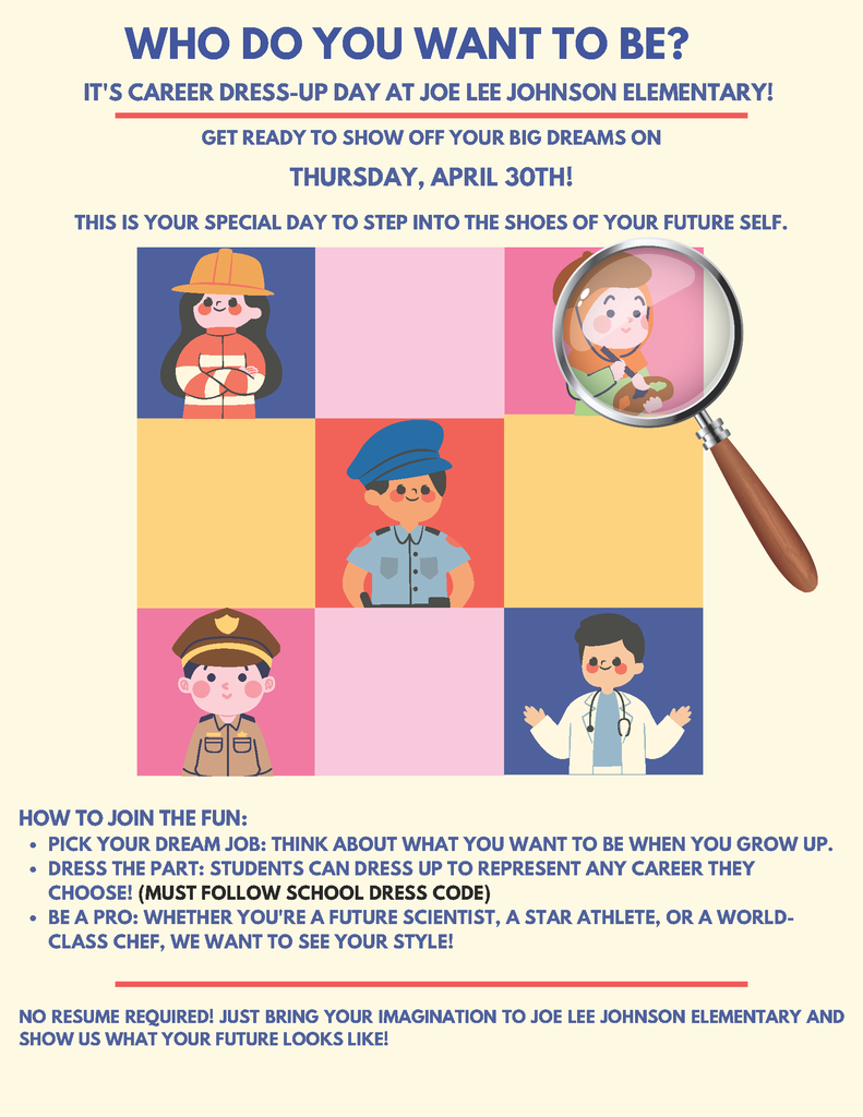 Who do you want to be? It's Career Dress up at Joe Lee Johnson Elementary on Thursday, April 30th. Pick your dream job: Think about what you want to be when you grow up.