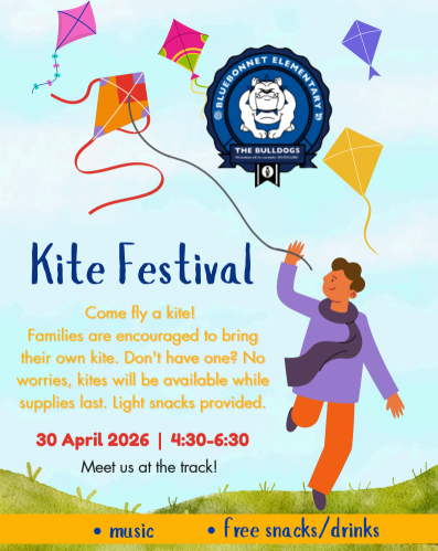 BBE logo with person flying a kite - Bluebonnet Elementary School Presents:   Kite Festival Come fly a kite!  Families are encouraged to bring their own kite.  Don't have one?  No worries, kites will be available while supplies last.  Light snacks provided.   30 April 2026 4:30 - 6:30 Meet us at the track! *music *free snacks/drinks