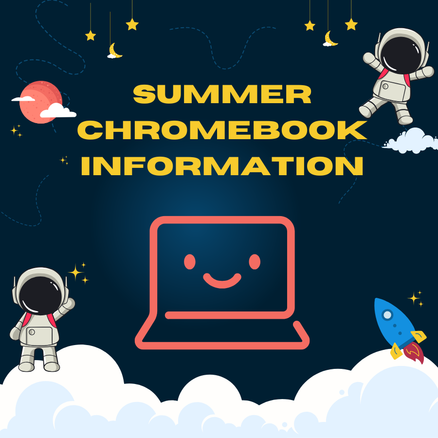 Summer Chromebook Information