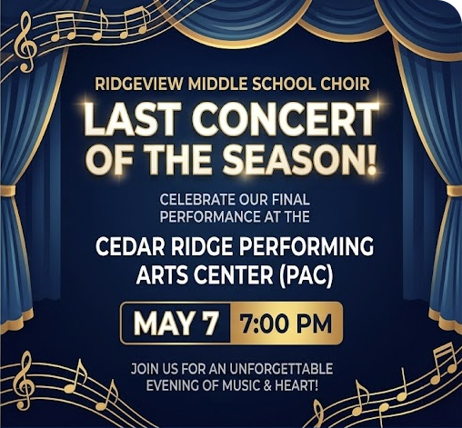Promotional graphic for the Ridgeview Middle School Choir's "Last Concert of the Season!" The text is set against a dark blue background framed by elegant navy blue stage curtains and gold musical notes. It announces the final performance will be held at the Cedar Ridge Performing Arts Center (PAC) on May 7 at 7:00 PM. The bottom of the graphic includes the message, "Join us for an unforgettable evening of music & heart!"