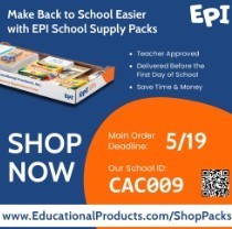 Educational Products Inc (EPI) promotional graphic for school supply packs. An image shows a box filled with school supplies like crayons and notebooks. Text includes: 'Make Back to School Easier with EPI School Supply Packs.' Benefits listed: Teacher Approved, Delivered Before the First Day of School, and Save Time & Money. The main order deadline is 5/19. School ID: CAC009. Website: www.EducationalProducts.com/ShopPacks.
